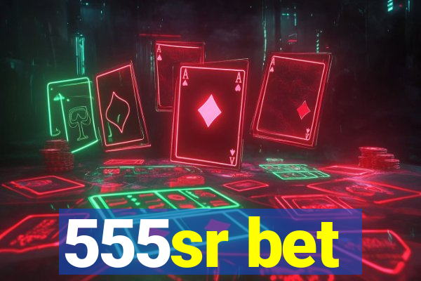 555sr bet